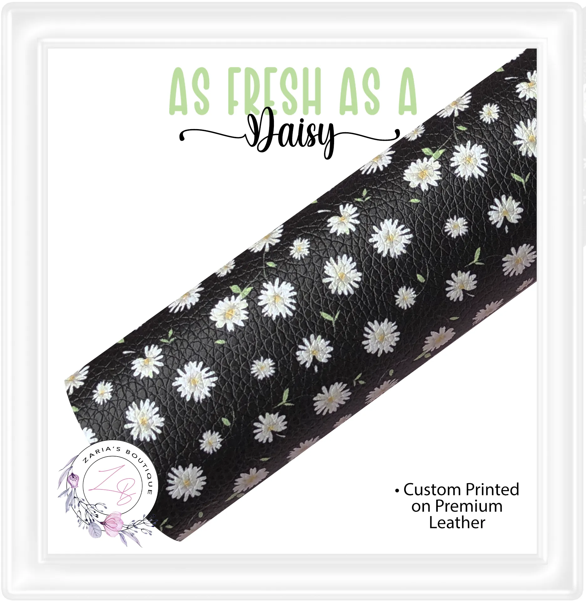 ⋅  As Fresh As A Daisy  ⋅ Black & White Floral ⋅ Premium Custom Vegan Faux Leather