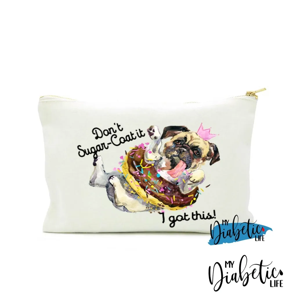 Don't Sugar Coat it, I got this - Carry all storage bag