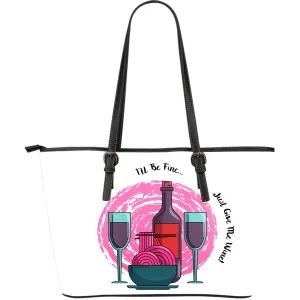 I'll Be Fine Just Give Me Wine Large Leather Tote Bag