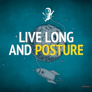 Live Long and Posture